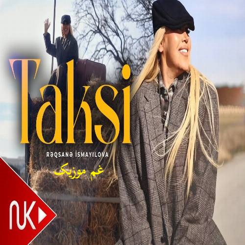 رکسانا اسماعیلوا تاکسی بوردا ساخلا بو قیز بو کندندی